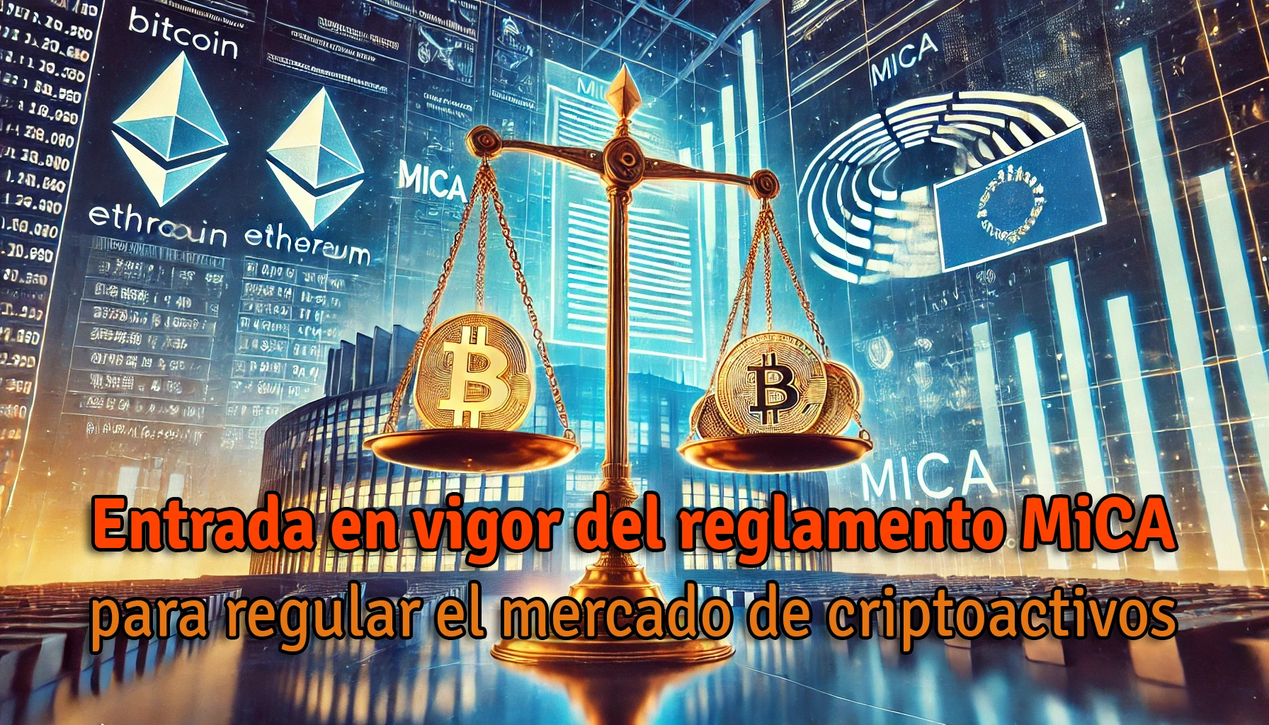 Entrada en vigor del reglamento MiCA para regular el mercado de criptoactivos