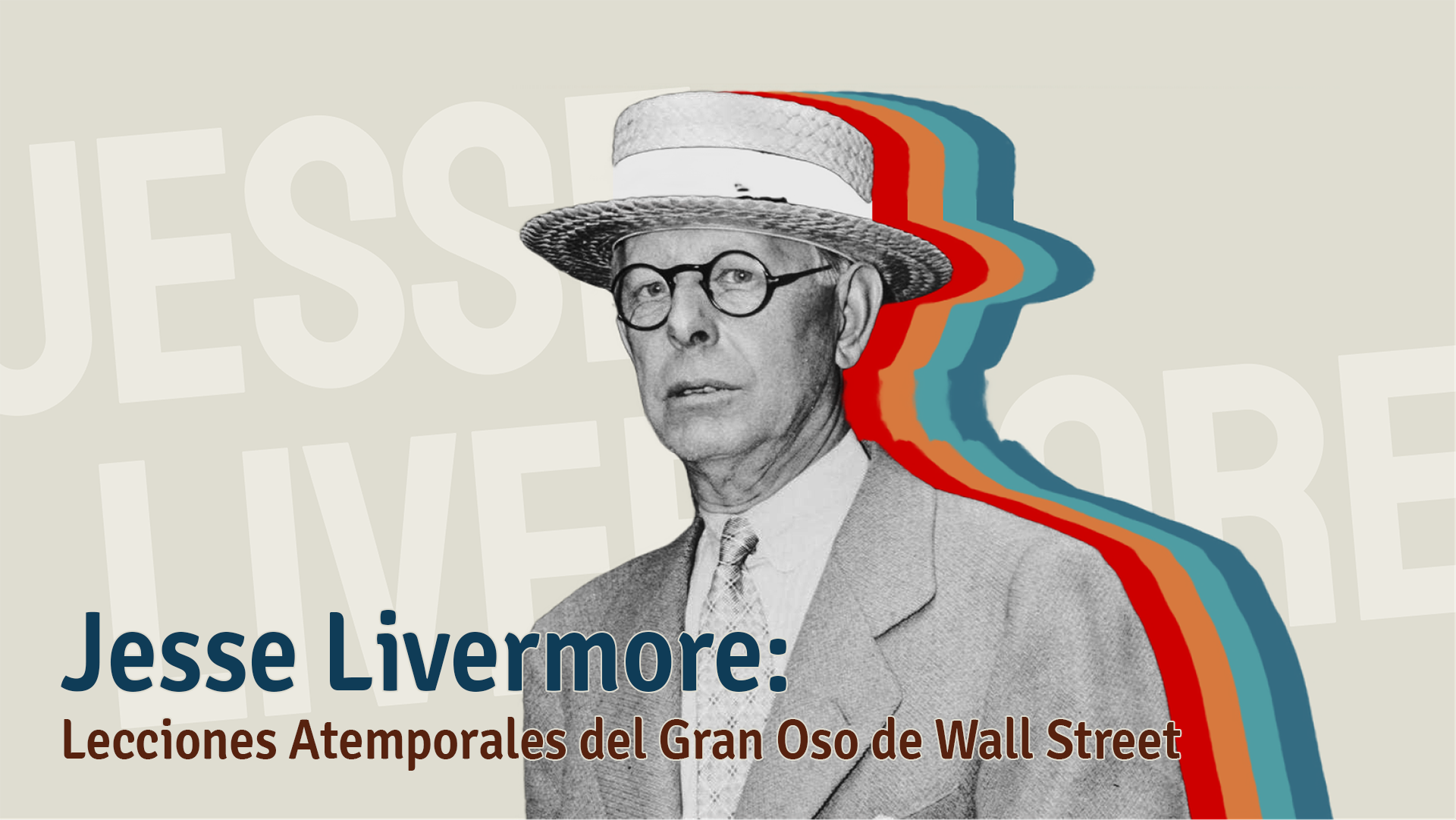 Jesse Livermore: Lecciones Atemporales del Gran Oso de Wall Street