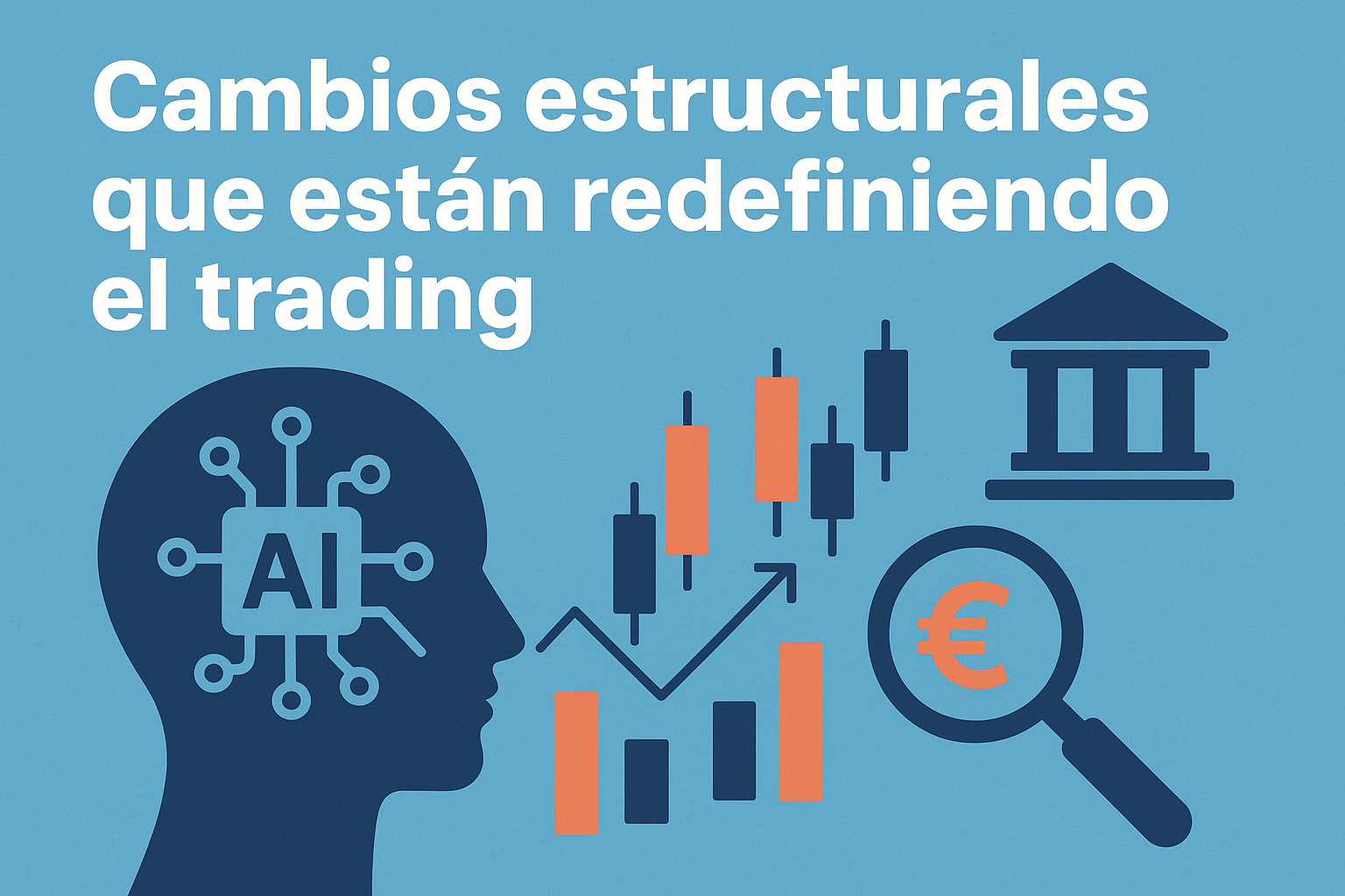Cambios estructurales que están definiendo el trading