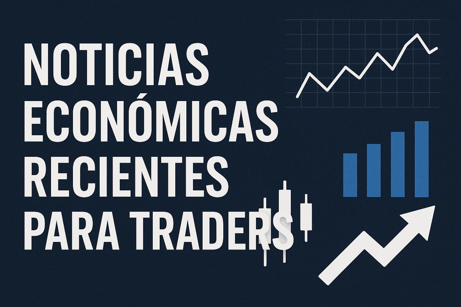 Noticias económicas recientes para traders