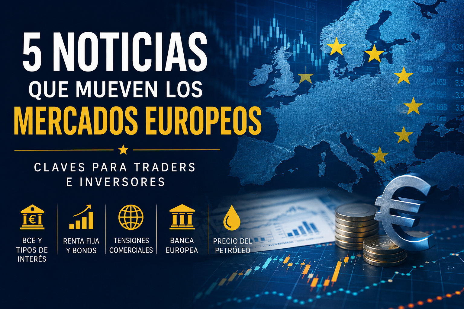 5 noticias que están marcando el rumbo de los mercados europeos: claves para traders e inversores
